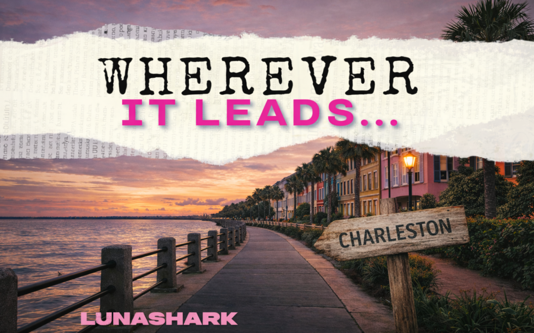 Wherever It Leads… Charleston
