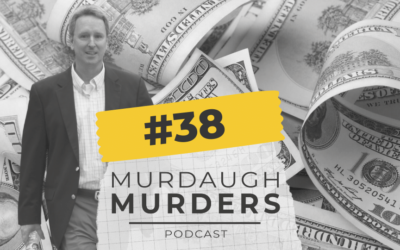 MMP #38 – Transparency or Trickery? John Marvin And The Murdaugh Money