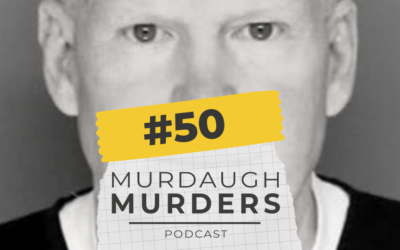 MMP #50 – Incoming Call From Alex Murdaugh – Part Three