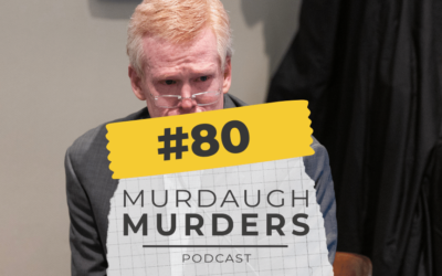 MMP #80 – Alex Murdaugh Trial Week Four: How many lies will the jury buy?