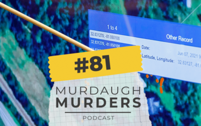 MMP #81 – Week Five of Alex Murdaugh’s Trial: Maggie’s & Paul’s Last Day on Earth And The  Timeline That Traps The Defense
