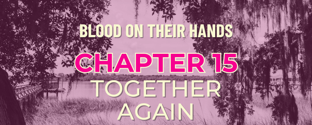 Chapter 15 – Together Again