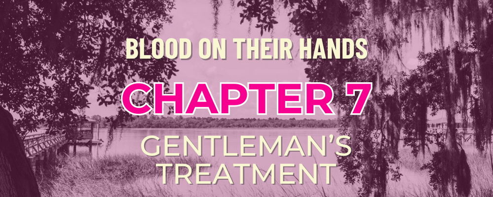 Chapter 7 – Gentleman’s Treatment