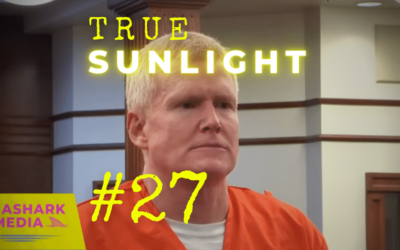 TSP #27 – Alex Murdaugh’s Sentencing Hearing Part One: The Bright Side + Becky Hill Update