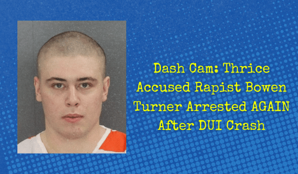 Dash Cam: Thrice Accused Rapist Bowen Turner Swears, Insults Cop Who Drives Him to Jail Following DUI Arrest
