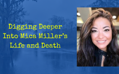 Digging Deeper Into Mica Miller’s Life and Death